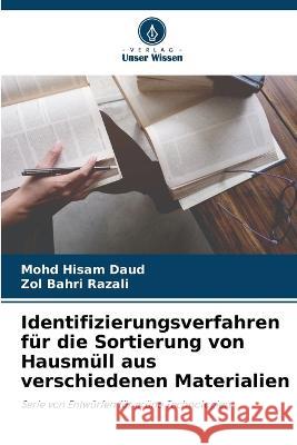 Identifizierungsverfahren für die Sortierung von Hausmüll aus verschiedenen Materialien Daud, Mohd Hisam 9786205311479 Verlag Unser Wissen - książka