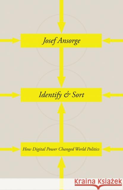 Identify and Sort : How Digital Power Changed World Politics Joseph Teboho Ansorge 9781849044066 HURST C & CO PUBLISHERS LTD - książka