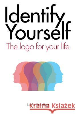 Identify Yourself: The Logo for Your Life Starling, Lora 9781504376570 Balboa Press - książka