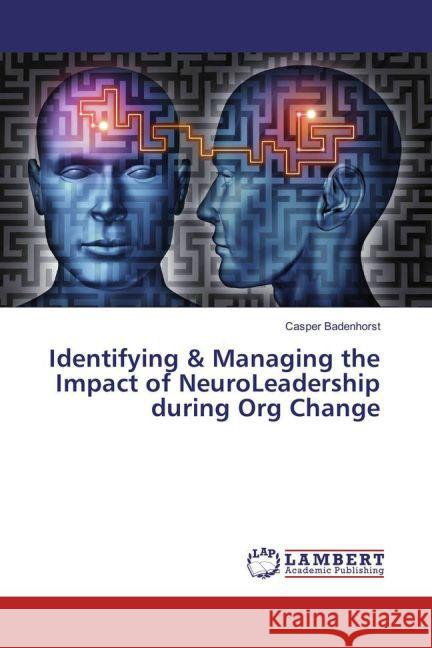 Identifying & Managing the Impact of NeuroLeadership during Org Change Badenhorst, Casper 9783659858062 LAP Lambert Academic Publishing - książka