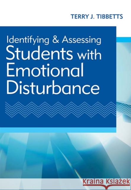 Identifying and Assessing Students with Emotional Disturbance Terry J. Tibbetts 9781598572711 Brookes Publishing Company - książka