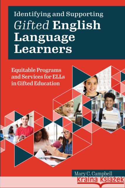 Identifying and Supporting Gifted English Language Learners: Equitable Programs and Services for Ells in Gifted Education Mary Campbell 9781646320608 Prufrock Press - książka