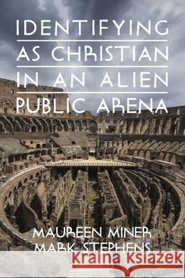 Identifying as Christian in an Alien Public Arena Maureen Miner Mark Stephens 9781648022883 Information Age Publishing - książka