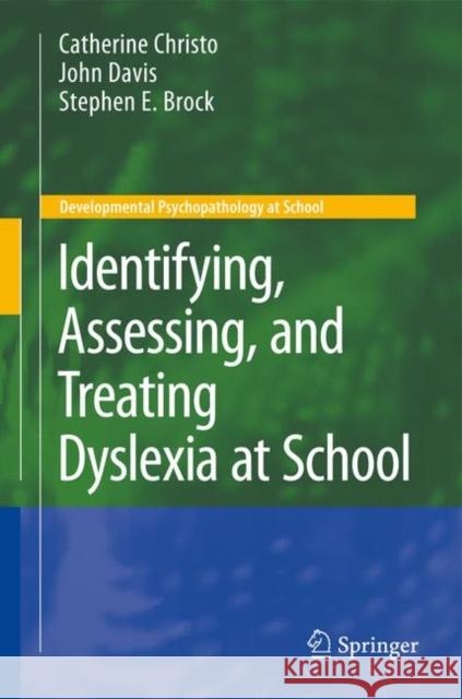 Identifying, Assessing, and Treating Dyslexia at School Catherine Christo John Davis Stephen E. Brock 9780387885995 Springer - książka