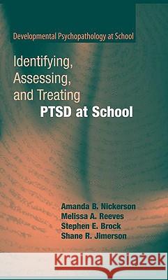 Identifying, Assessing, and Treating Ptsd at School Nickerson, Amanda B. 9780387799155 Springer-Verlag - książka