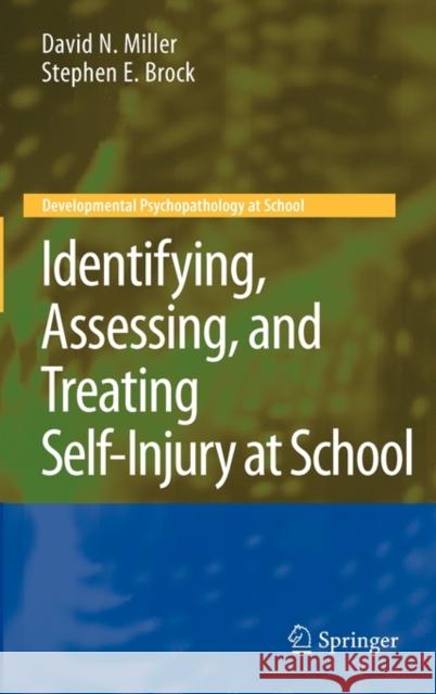 Identifying, Assessing, and Treating Self-Injury at School David N. Miller Stephen E. Brock 9781441960917 Not Avail - książka