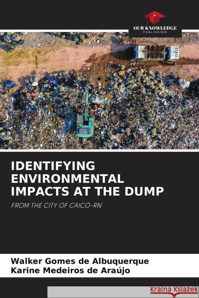 Identifying Environmental Impacts at the Dump Walker Gome Karine Medeiro 9786208037093 Our Knowledge Publishing - książka
