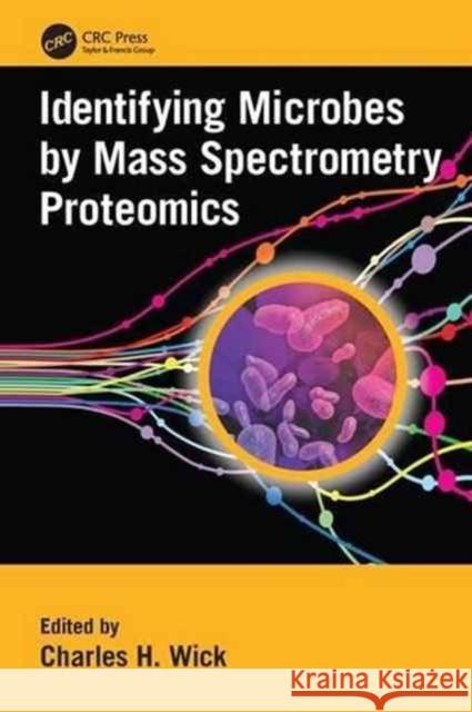 Identifying Microbes by Mass Spectrometry Proteomics Charles H. Wick 9781138199866 CRC Press - książka