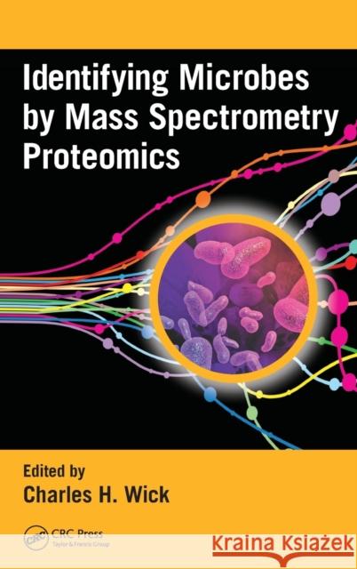 Identifying Microbes by Mass Spectrometry Proteomics Charles H. Wick 9781466504943 CRC Press - książka