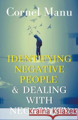 Identifying Negative People & Dealing With Negativity Cornel Manu 9781393673996 Cornel Manu - książka