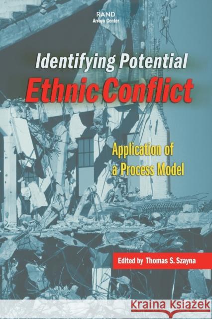 Identifying Potential Ethnic Conflict: Application of a Process Model Szayna, Thomas S. 9780833028426 RAND - książka