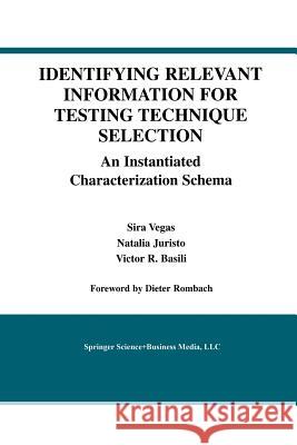 Identifying Relevant Information for Testing Technique Selection: An Instantiated Characterization Schema Vegas, Sira 9781461350675 Springer - książka