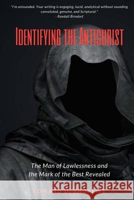 Identifying the Antichrist: The Man of Lawlessness and the Mark of the Beast Revealed Edward D. Andrews 9781945757488 Christian Publishing House - książka