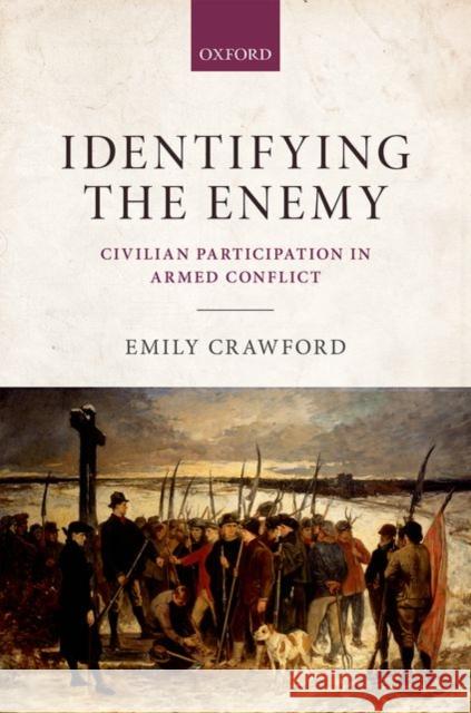 Identifying the Enemy: Civilian Participation in Armed Conflict Crawford, Emily 9780199678495 Oxford University Press, USA - książka