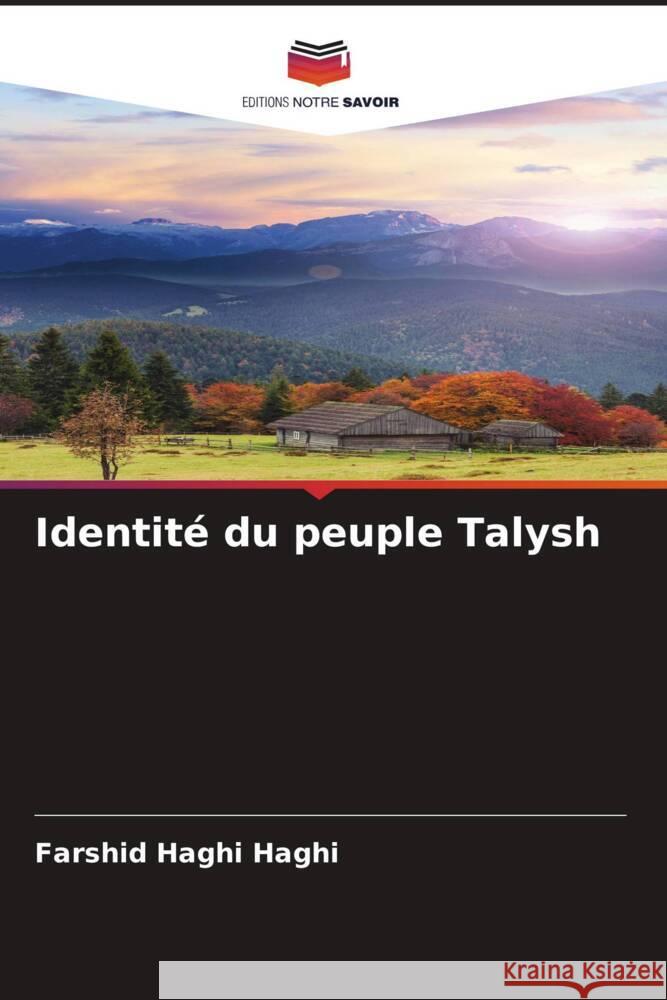 Identité du peuple Talysh Haghi, Farshid Haghi 9786208556075 Editions Notre Savoir - książka