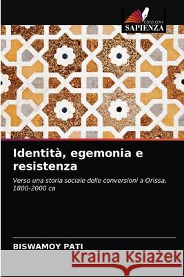 Identità, egemonia e resistenza Pati, Biswamoy 9786202885454 Edizioni Sapienza - książka