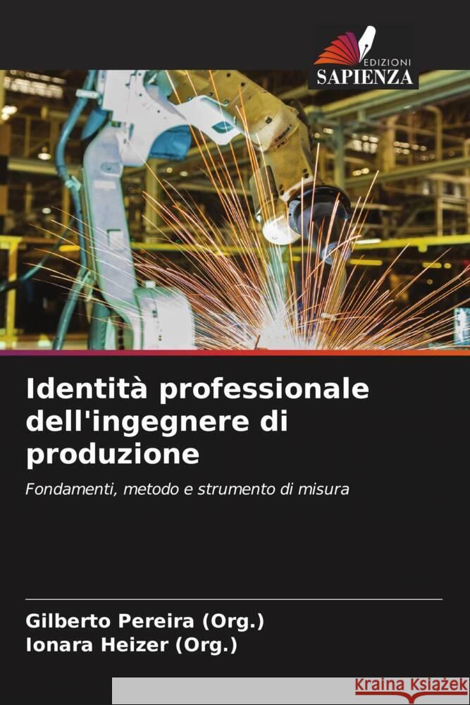 Identità professionale dell'ingegnere di produzione Pereira (Org.), Gilberto, Heizer (Org.), Ionara 9786204754710 Edizioni Sapienza - książka