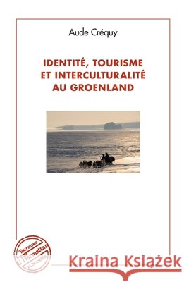 Identit?, tourisme et interculturalit? au Groenland Crequy Aude                              9782343023182 Editions L'Harmattan - książka