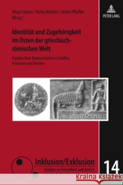 Identitaet Und Zugehoerigkeit Im Osten Der Griechisch-Roemischen Welt: Aspekte Ihrer Repraesentation in Staedten, Provinzen Und Reichen Raphael, Lutz 9783631599945 Lang, Peter, Gmbh, Internationaler Verlag Der - książka
