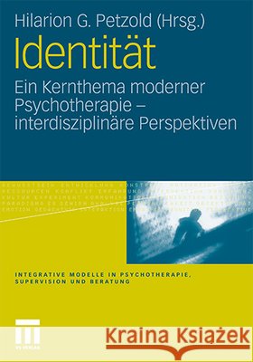 Identität: Ein Kernthema Moderner Psychotherapie Petzold, Hilarion G. 9783531176932 Vs Verlag F R Sozialwissenschaften - książka