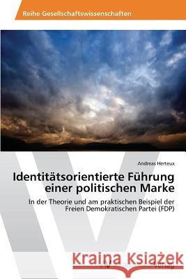 Identitatsorientierte Fuhrung Einer Politischen Marke Herteux Andreas 9783639490480 AV Akademikerverlag - książka