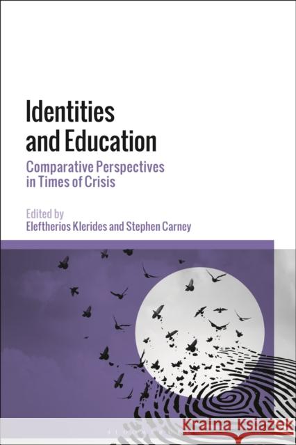 Identities and Education: Comparative Perspectives in Times of Crisis Stephen Carney Eleftherios Klerides 9781350141292 Bloomsbury Academic - książka