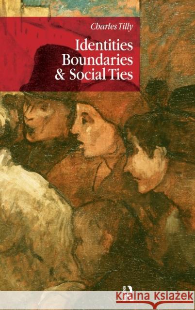 Identities, Boundaries and Social Ties Charles Tilly 9781594511318 Paradigm Publishers - książka
