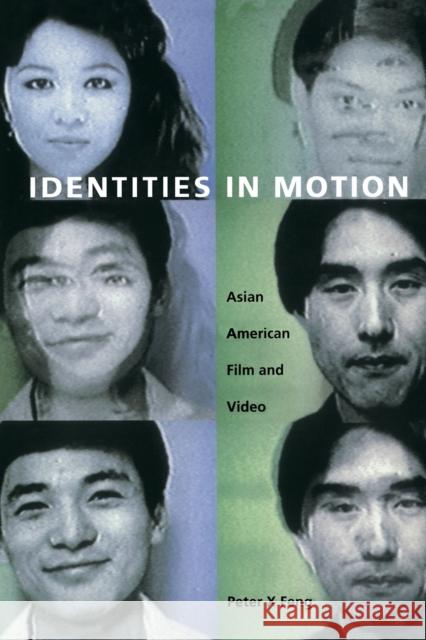 Identities in Motion: Asian American Film and Video Feng, Peter X. 9780822329961 Duke University Press - książka