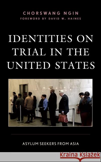 Identities on Trial in the United States: Asylum Seekers from Asia Chorswang Ngin Joann Yeh 9781498574730 Lexington Books - książka