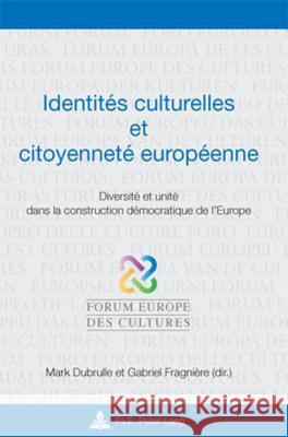 Identités Culturelles Et Citoyenneté Européenne: Diversité Et Unité Dans La Construction Démocratique de l'Europe Dubrulle, Mark 9789052014555 Peter Lang Gmbh, Internationaler Verlag Der W - książka