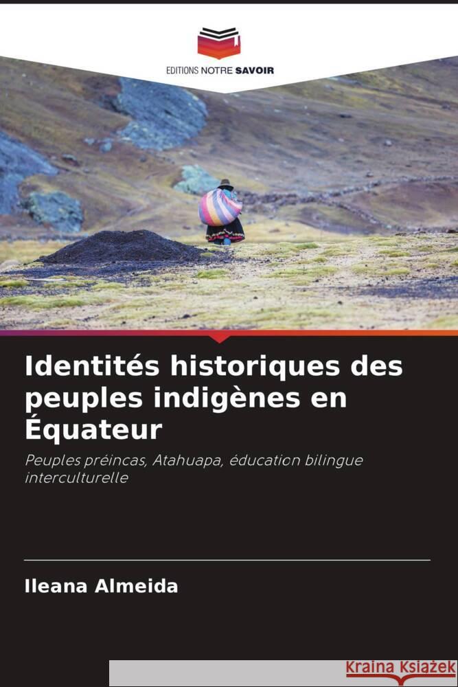 Identit?s historiques des peuples indig?nes en ?quateur Ileana Almeida 9786208160937 Editions Notre Savoir - książka