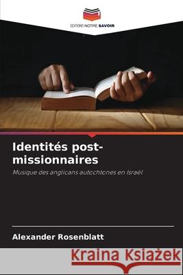 Identit?s post-missionnaires Alexander Rosenblatt 9786209074127 Editions Notre Savoir - książka