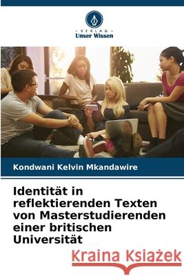 Identität in reflektierenden Texten von Masterstudierenden einer britischen Universität Kelvin Mkandawire, Kondwani 9786208899356 Verlag Unser Wissen - książka