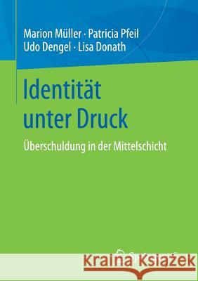 Identität Unter Druck: Überschuldung in Der Mittelschicht Müller, Marion 9783658189389 Springer VS - książka