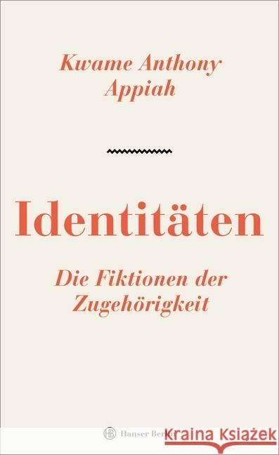 Identitäten. Die Fiktionen der Zugehörigkeit Appiah, Kwame A. 9783446264168 Hanser Berlin - książka