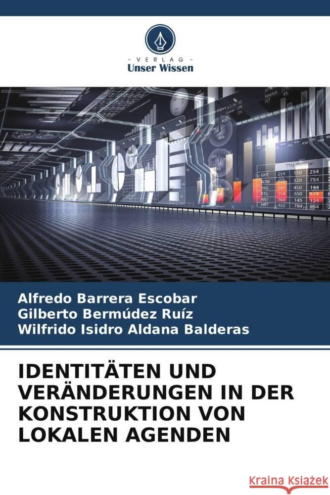 IDENTITÄTEN UND VERÄNDERUNGEN IN DER KONSTRUKTION VON LOKALEN AGENDEN Barrera Escobar, Alfredo, Bermúdez Ruíz, Gilberto, Aldana Balderas, Wilfrido Isidro 9786205795293 Verlag Unser Wissen - książka