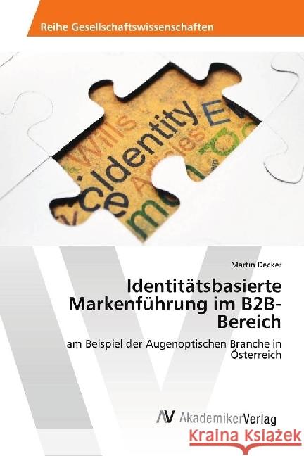 Identitätsbasierte Markenführung im B2B-Bereich : am Beispiel der Augenoptischen Branche in Österreich Decker, Martin 9786202215732 AV Akademikerverlag - książka