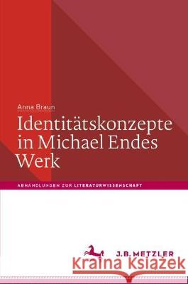 Identitätskonzepte in Michael Endes Werk Braun, Anna 9783662666937 J.B. Metzler - książka