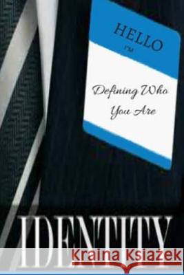 Identity - Defining Who You Are Lyndon B. Hutcherson 9781537182223 Createspace Independent Publishing Platform - książka