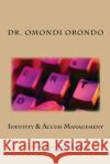 Identity & Access Management: A Systems Engineering Approach Dr Peter O. Orondo 9781499357066 Createspace