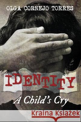 Identity: A Child's Cry Olga Cornejo Torres 9783347359482 Olga Torres - książka