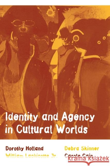 Identity and Agency in Cultural Worlds Dorothy Holland William, JR. Lachicotte Debra Skinner 9780674005624 Harvard University Press - książka