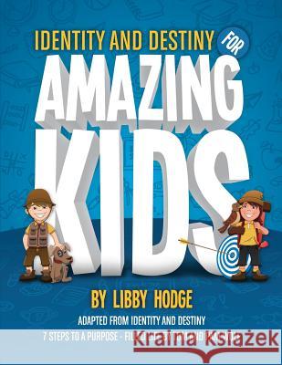 Identity and Destiny for Amazing Kids Libby Hodge Tom Wolf Pam Wolf 9781503258921 Createspace - książka