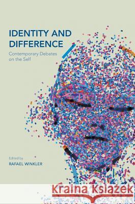 Identity and Difference: Contemporary Debates on the Self Winkler, Rafael 9783319404264 Palgrave MacMillan - książka