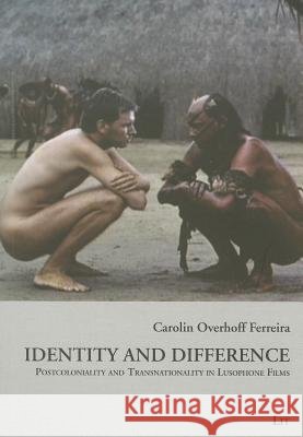Identity and Difference : Postcoloniality and Transnationality in Lusophone Films Ferreira 9783643902177 Lit Verlag - książka