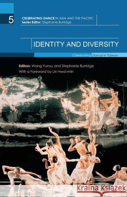 Identity and Diversity: Celebrating Dance in Taiwan Wang Yunyu Stephanie Burridge  9781138662940 Taylor and Francis - książka
