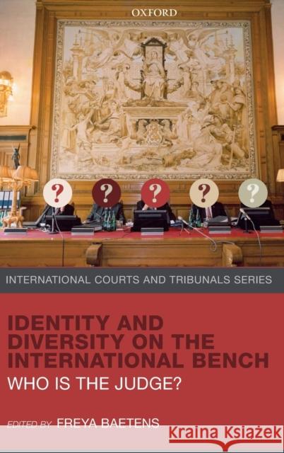 Identity and Diversity on the International Bench: Who Is the Judge? Freya Baetens 9780198870753 Oxford University Press, USA - książka