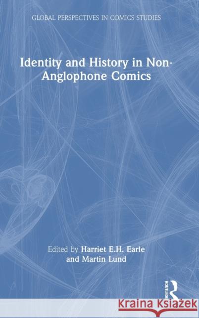 Identity and History in Non-Anglophone Comics Harriet E. H. Earle Martin Lund 9781032269238 Routledge Chapman & Hall - książka