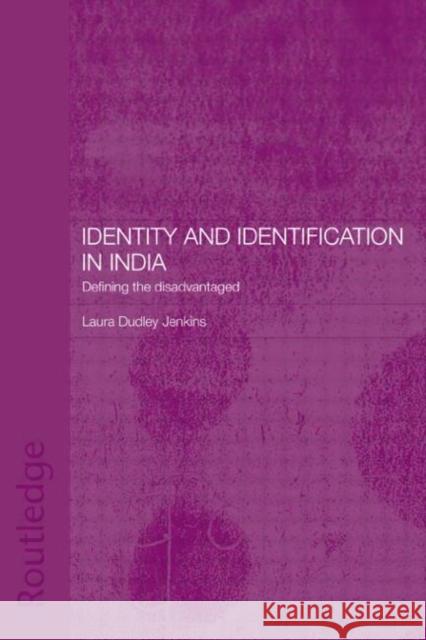 Identity and Identification in India: Defining the Disadvantaged Jenkins, Laura Dudley 9780415296809 Routledge Chapman & Hall - książka