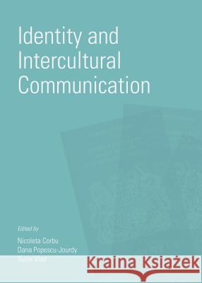 Identity and Intercultural Communication Nicoleta Corbu Dana Popescu-Jourdy Tudor Vlad 9781443863971 Cambridge Scholars Publishing - książka